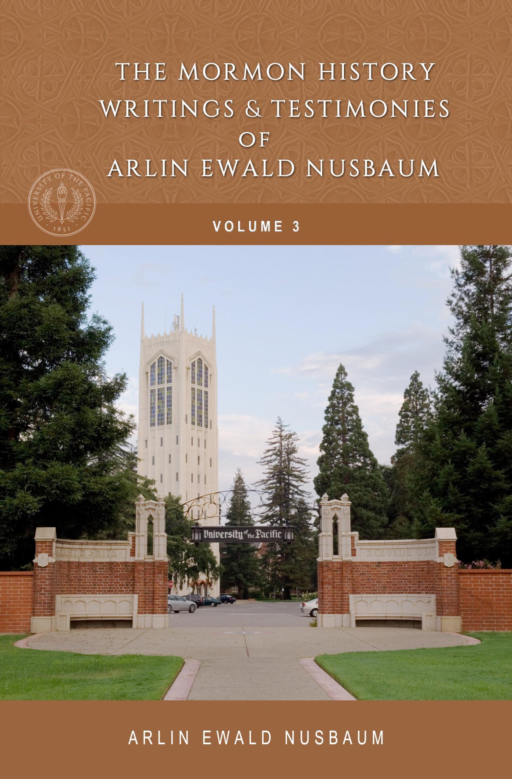 The Mormon History, Writings, and Testimonies of Arlin Ewald Nusbaum – Volume Three